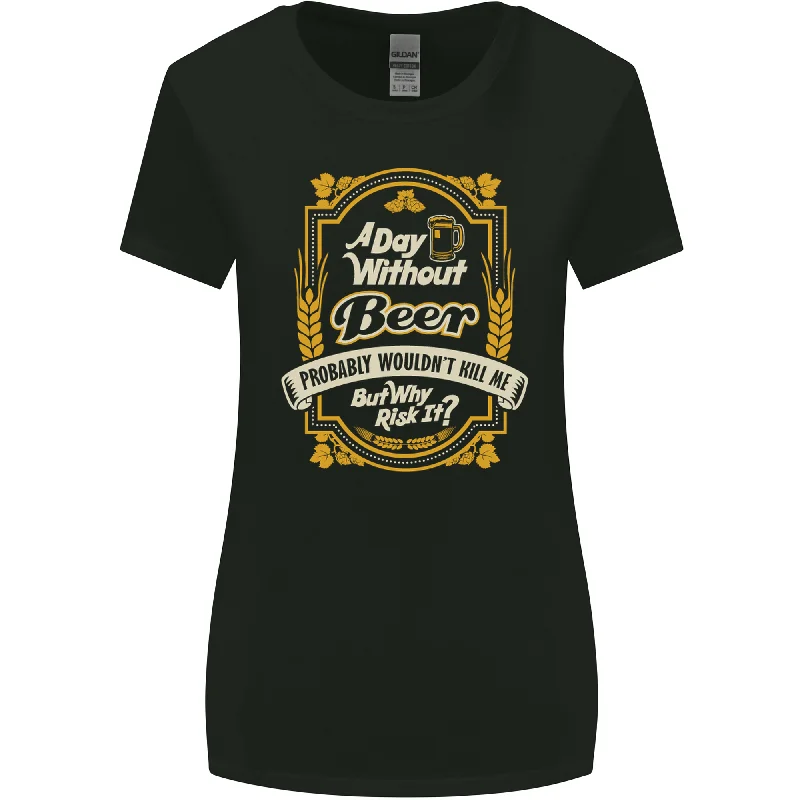 A Day Without Beer? Funny Alcohol Womens Wider Cut T-Shirt Knit Fabric Woven Fabric Fleece Fabric